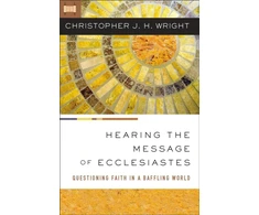 KNYGA Christopher J. H. Wright Hearing the Message of Ecclesiastes