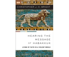 KNYGA Christopher J. H. Wright Hearing the Message of Habakkuk