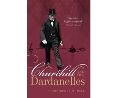 KNYGA Christopher M Bell Churchill and the Dardanelles