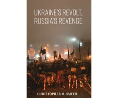 KNYGA Christopher M Smith Ukraine's Revolt, Russia's Revenge