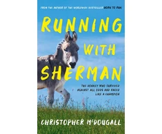 KNYGA Christopher Mcdougall Running with Sherman, The Donkey Who Survived Against All Odds and Raced Like a Champion