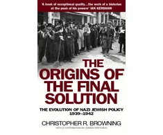 KNYGA Christopher R Browning Origins of the Final Solution