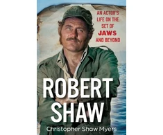 KNYGA Christopher Shaw Myers Robert Shaw, An Actor’s Life on the Set of JAWS and Beyond