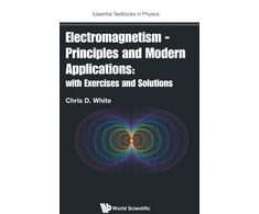 KNYGA Christopher White Electromagnetism - Principles And Modern Applications: With Exercises And Solutions