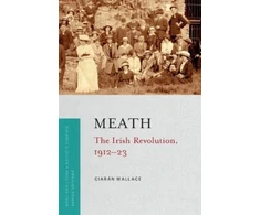 KNYGA Ciaran Wallace Meath, the Irish Revolution 1912-23