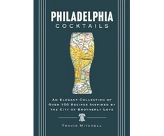 KNYGA Mill Philadelphia Cocktails, An Elegant Collection of Over 100 Recipes Inspired by Philly