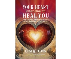 KNYGA Cissi Williams Your Heart Knows How to You, The Sacred Medicine of the Four Chambers of the Heart