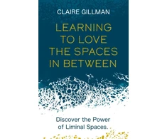KNYGA Claire Gillman Learning to Love the Spaces in Between