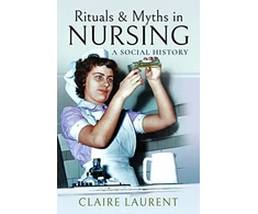 KNYGA Claire Laurent Rituals &amp; Myths in Nursing