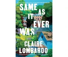 KNYGA Claire Lombardo Same As It Ever Was, An immersive and joyful summer read from the author of Reese’s Bookclub pick The Most Fun We Ever Had