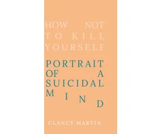 KNYGA Clancy Martin How Not to Kill Yourself