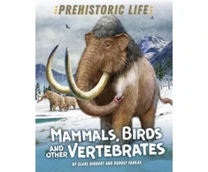 KNYGA Clare Hibbert Prehistoric Life: Mammals, Birds and other Vertebrates