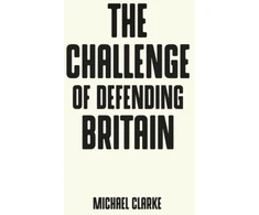 KNYGA Clarke Michael Challenge of Defending Britain
