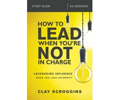 KNYGA Clay Scroggins How to Lead When You're Not in Charge Study Guide