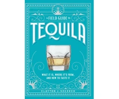 KNYGA Clayton J Szczech Field Guide to Tequila