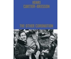 KNYGA Clement Cheroux Henri Cartier-Bresson: The Other Coronation