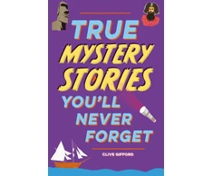 KNYGA Clive Gifford True Stories You'll Never Forget: True Mystery Stories