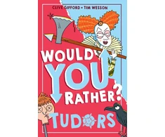 KNYGA Clive Gifford Would You Rather? Tudors