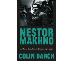 KNYGA Colin Darch Nestor Makhno and Rural Anarchism in Ukraine, 1917-1921