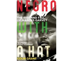 KNYGA Colin Grant Negro with a Hat: Marcus Garvey