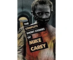 KNYGA Complete Short Stories of Mike Carey