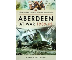 KNYGA Craig Armstrong Aberdeen at War 1939-45