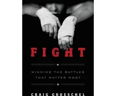 KNYGA Craig Groeschel Fight, Winning the Battles That Matter Most