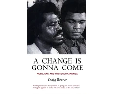 KNYGA Craig Hansen Werner Change Is Gonna Come: Music, Race And The Soul Of America
