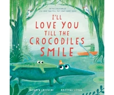 KNYGA Cristaldi Kathryn I’ll Love You Till the Crocodiles Smile
