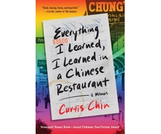 KNYGA Curtis Chin Everything I Learned, I Learned in a Chinese Restaurant, A Memoir