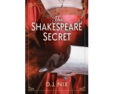 KNYGA D J Nix Shakespeare Secret, A Novel
