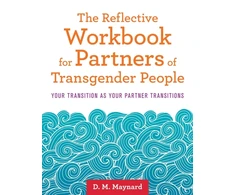 KNYGA D M Maynard Reflective Workbook for Partners of Transgender People