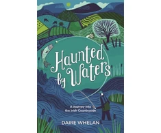 KNYGA Daire Whelan Haunted by Waters: A Journey into the Irish Countryside