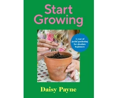 KNYGA Daisy Payne Start Growing, A Year of Joyful Gardening for Absolute Beginners