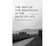 KNYGA Dale Ralph Davis Way of the Righteous in the Muck of Life
