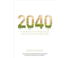 KNYGA Damon Gameau 2040: A Handbook for the Regeneration