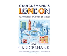 KNYGA Dan Cruickshank Cruickshank’s London: A Portrait of a City in 13 Walks