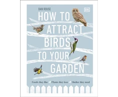KNYGA Dan Rouse How to Attract Birds to Your Garden, Foods they like, plants they love, shelter they need