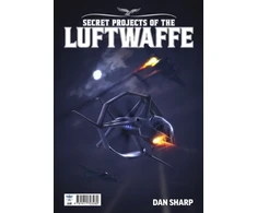 KNYGA Dan Sharp Secret Projects of the Luftwaffe Vol7