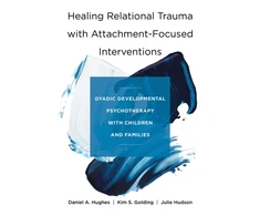 KNYGA Daniel A Hughes Relational Trauma with Attachment-Focused Interventions