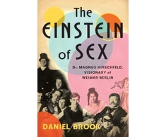 KNYGA Daniel Brook Einstein of Sex, Dr. Magnus Hirschfeld, Visionary of Weimar Berlin