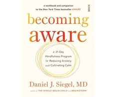 KNYGA Daniel J Siegel Becoming Aware, a 21-day mindfulness program for reducing anxiety and cultivating calm