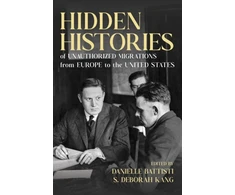 KNYGA Danielle Battisti Hidden Histories of Unauthorized Migrations from Europe to the United States