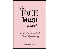 KNYGA Danielle Collins Face Yoga Journal, Transform Your Face, Mind &amp; Life in 2 Minutes a Day