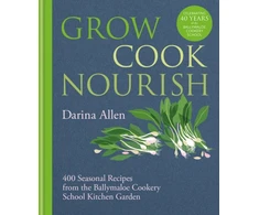 KNYGA Darina Allen Grow, Cook, Nourish, 400 Seasonal Recipes from the Ballymaloe Cookery School Kitchen Garden