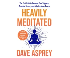 KNYGA Dave Asprey Heavily Meditated, The Fast Path to Remove Your Triggers, Dissolve Stress and Achieve Inner Peace