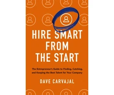 KNYGA Dave Carvajal Hire Smart from the Start, The Entrepreneur's Guide to Finding, Catching, and Keeping the Best Talent for Your Company