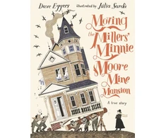 KNYGA Dave Eggers Moving the Millers' Minnie Moore Mine Mansion: A True Story