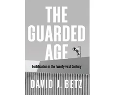 KNYGA David Betz Guarded Age, Fortification in the Twenty-First Century