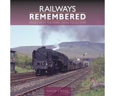 KNYGA David Cross Railways Remembered: Images from the Derek Cross Collection